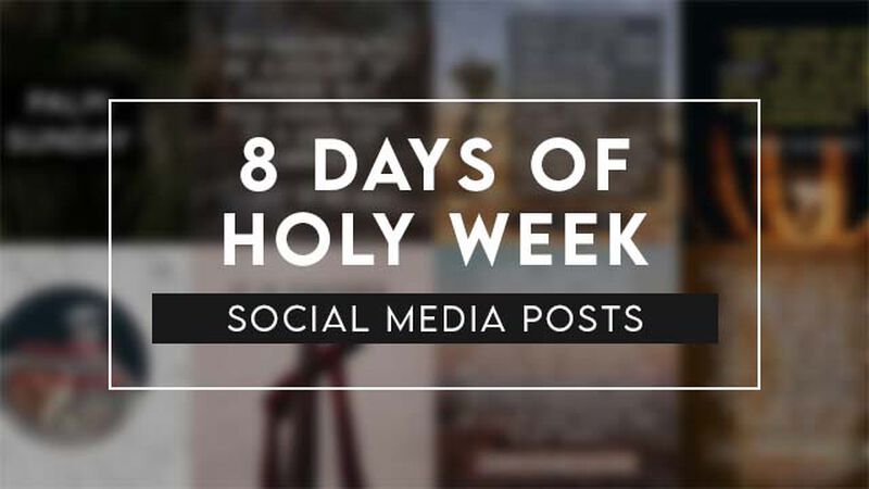 8 Days of Holy Week Social Media Posts